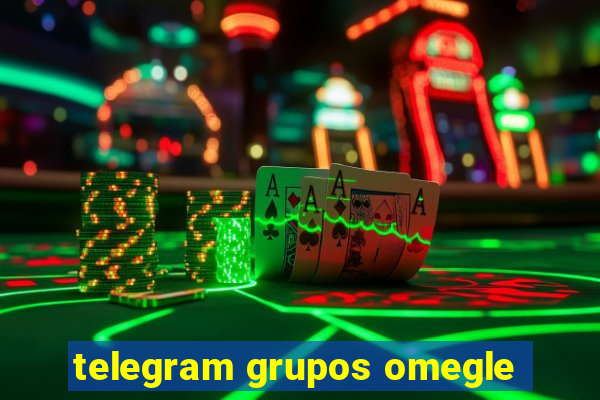 telegram grupos omegle